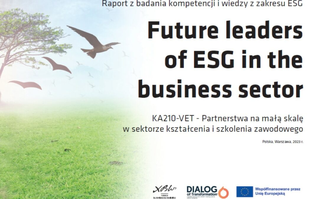 Future leaders of ESG in the business sector – Raport z badania kompetencji i wiedzy z zakresu ESG  w ramach projektu dofinansowanego przez Unię Europejską